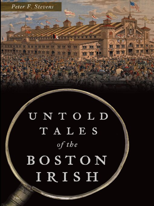 Title details for Untold Tales of the Boston Irish by Peter F. Stevens - Available